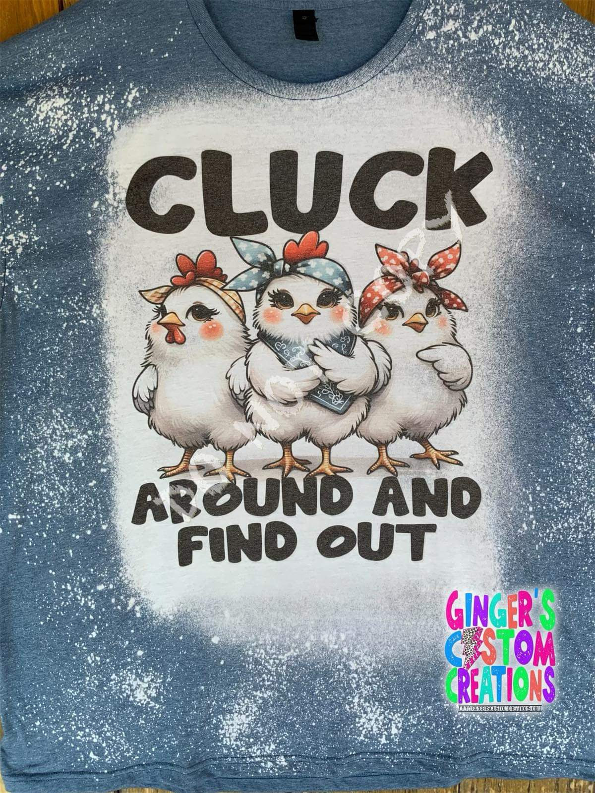 CLUCK AROUND AND FIND OUT -  BLEACHED SHIRT