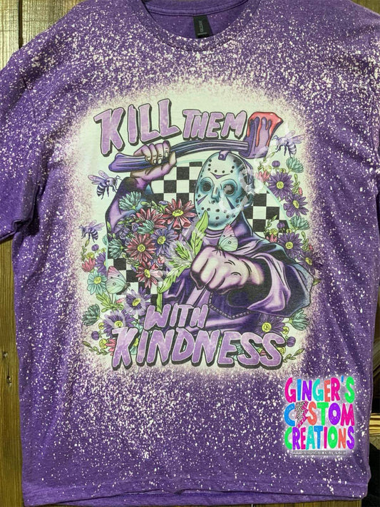 KILL THEM WITH KINDNESS  - BLEACHED SHIRT