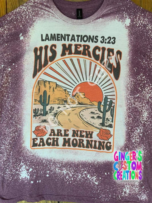 HIS MERCIES ARE NEW EACH MORNING -  BLEACHED SHIRT