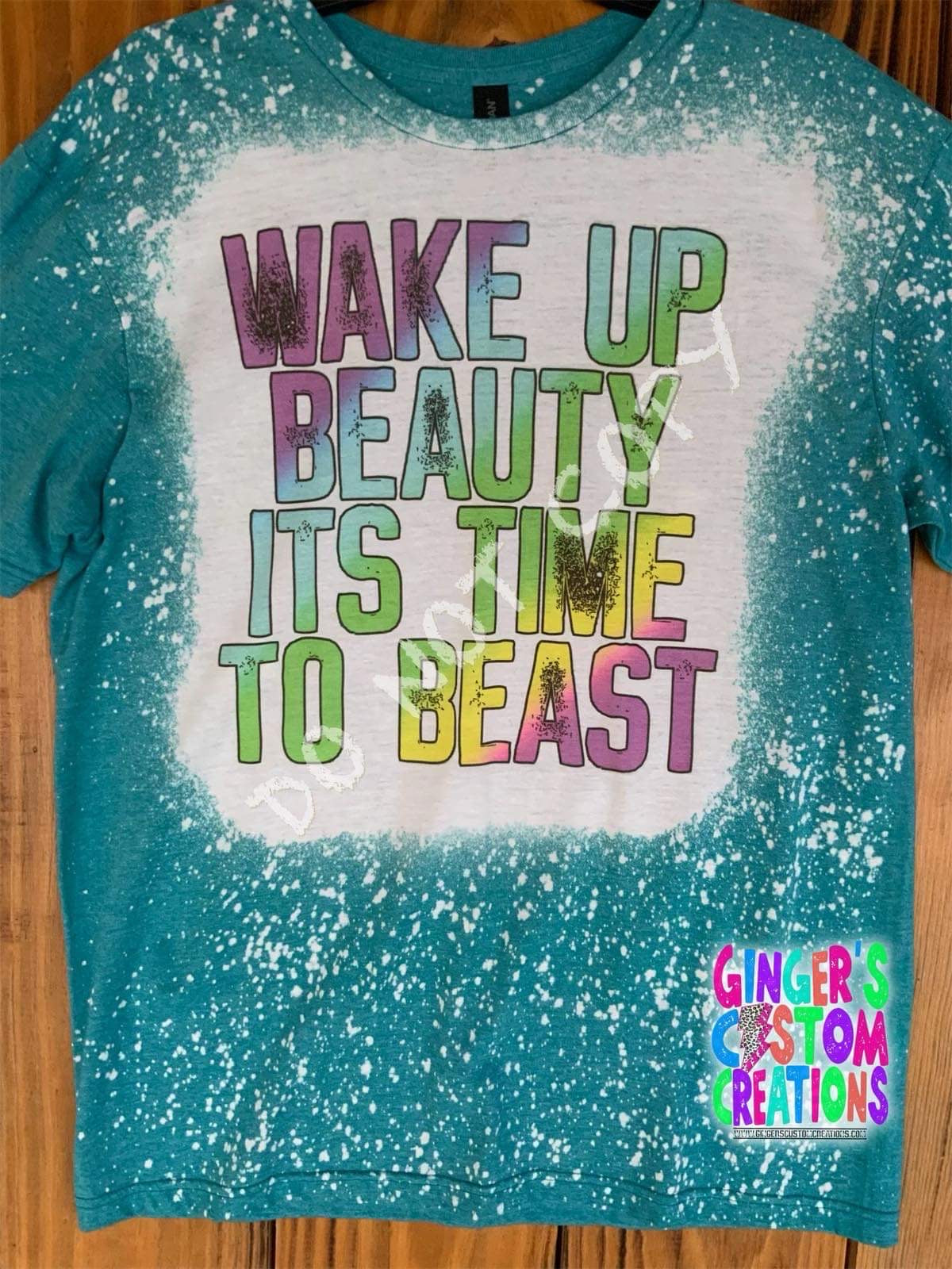 WAKE UP BEAUTY ITS TIME TO BEAST  - BLEACHED SHIRT