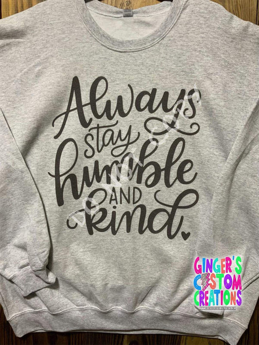 ALWAYS STAY HUMBLE AND KIND CREWNECK
