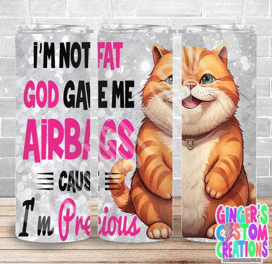 I'M NOT FAT GOD GAVE ME AIRBAGS- PICK YOUR SIZE SKINNY Tumbler