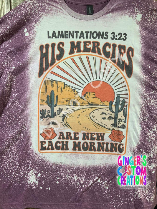 HIS MERCIES ARE NEW EACH MORNING - BLEACHED SHIRT