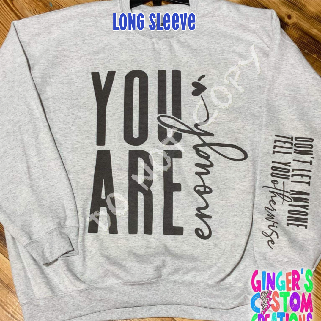 YOU ARE ENOUGH - FRONT & SLEEVE TSHIRT - ASH GREY