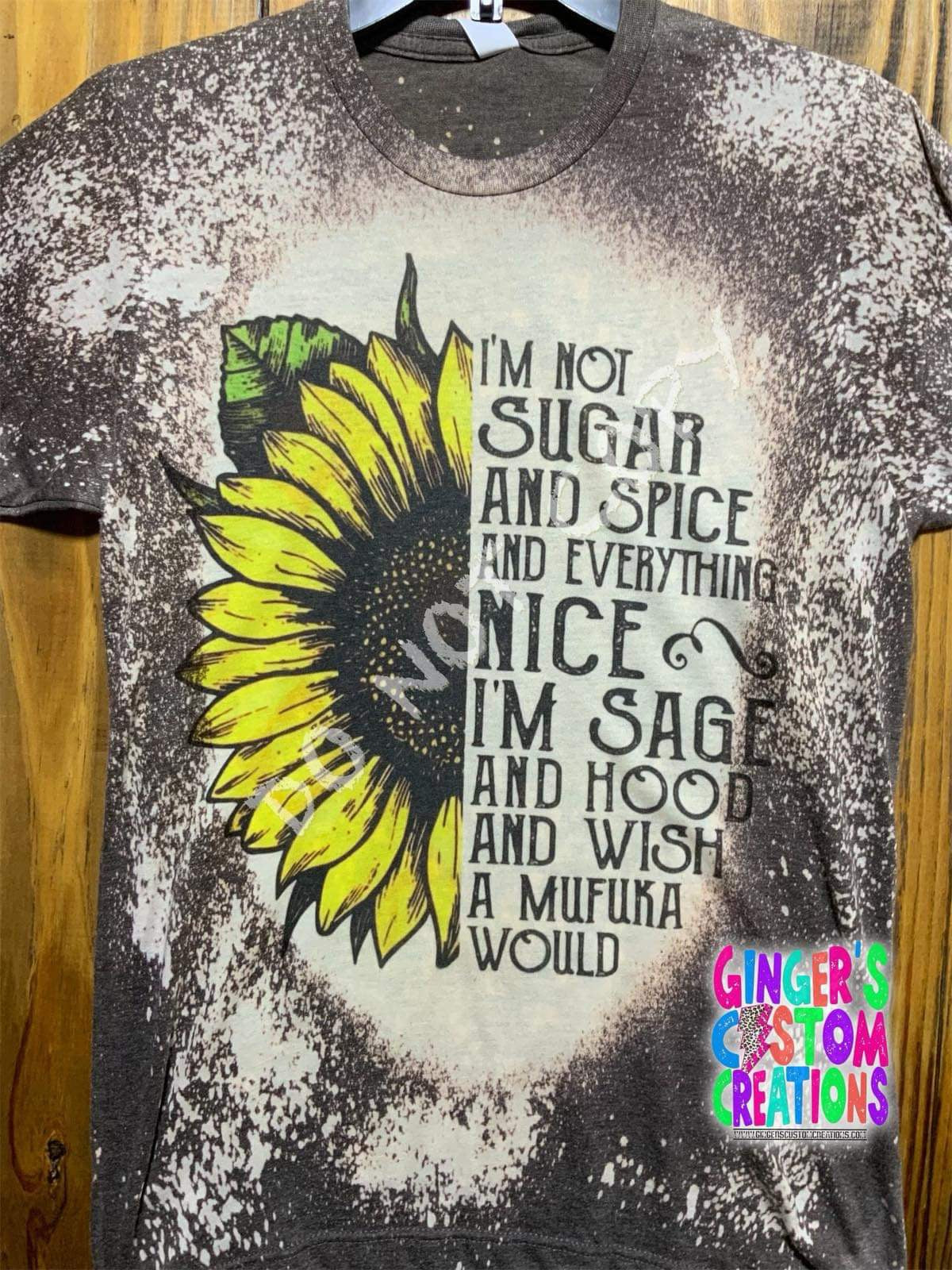 IM NOT SUGAR AND SPICE AND EVERYTHING NICE BLEACHED SHIRT