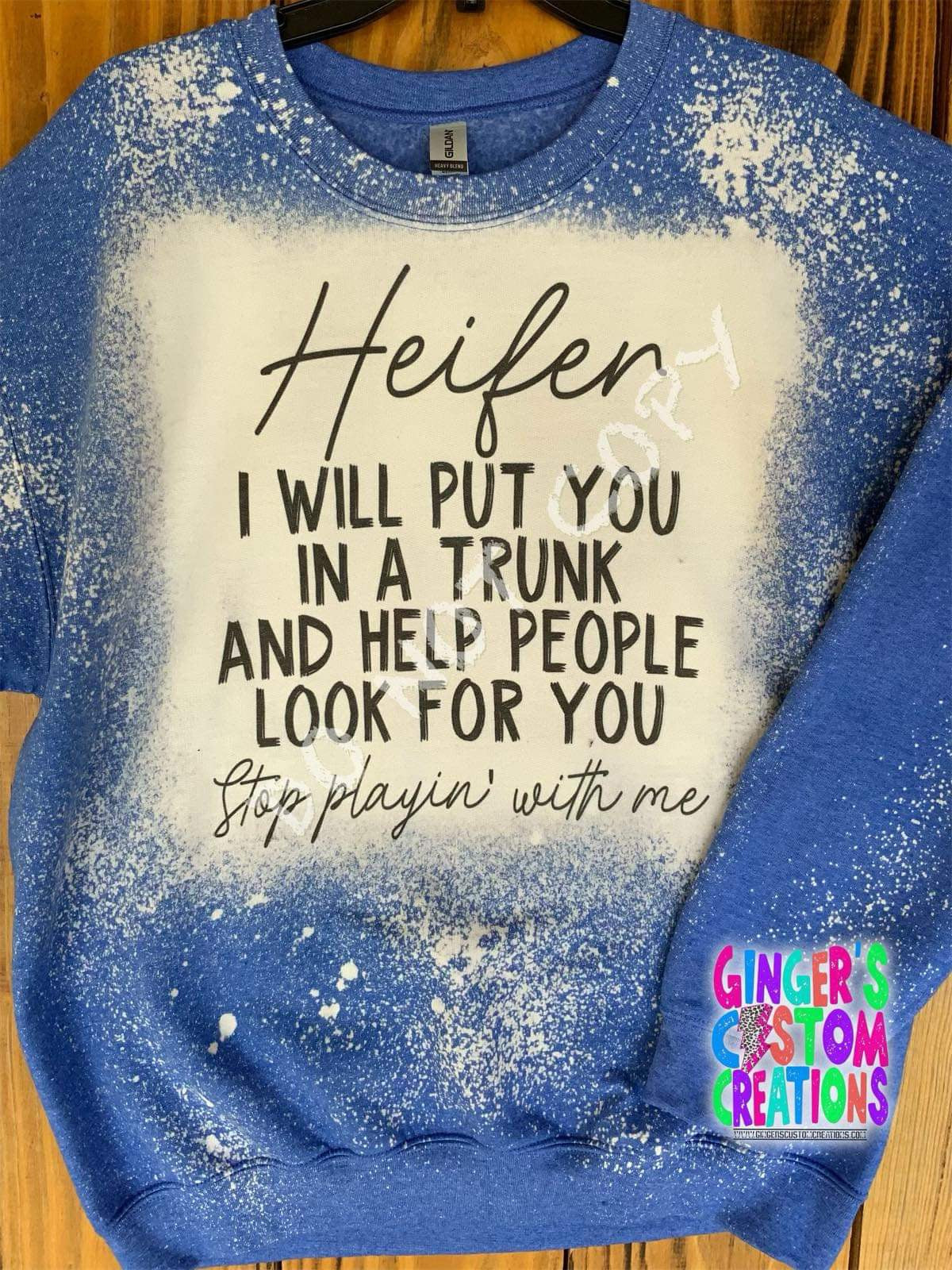 HEIFER I WILL PUT YOU IN THE TRUNK   CREWNECK