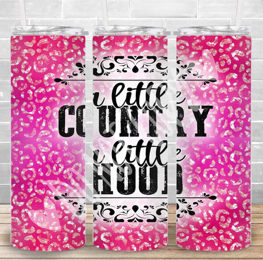 A LITTLE COUNTRY A LITTLE HOOD YOU PICK TUMBLER