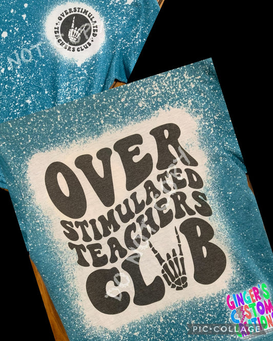 OVERSTUMULATED TEACHERS CLUB - front&back   - BLEACHED TSHIRT