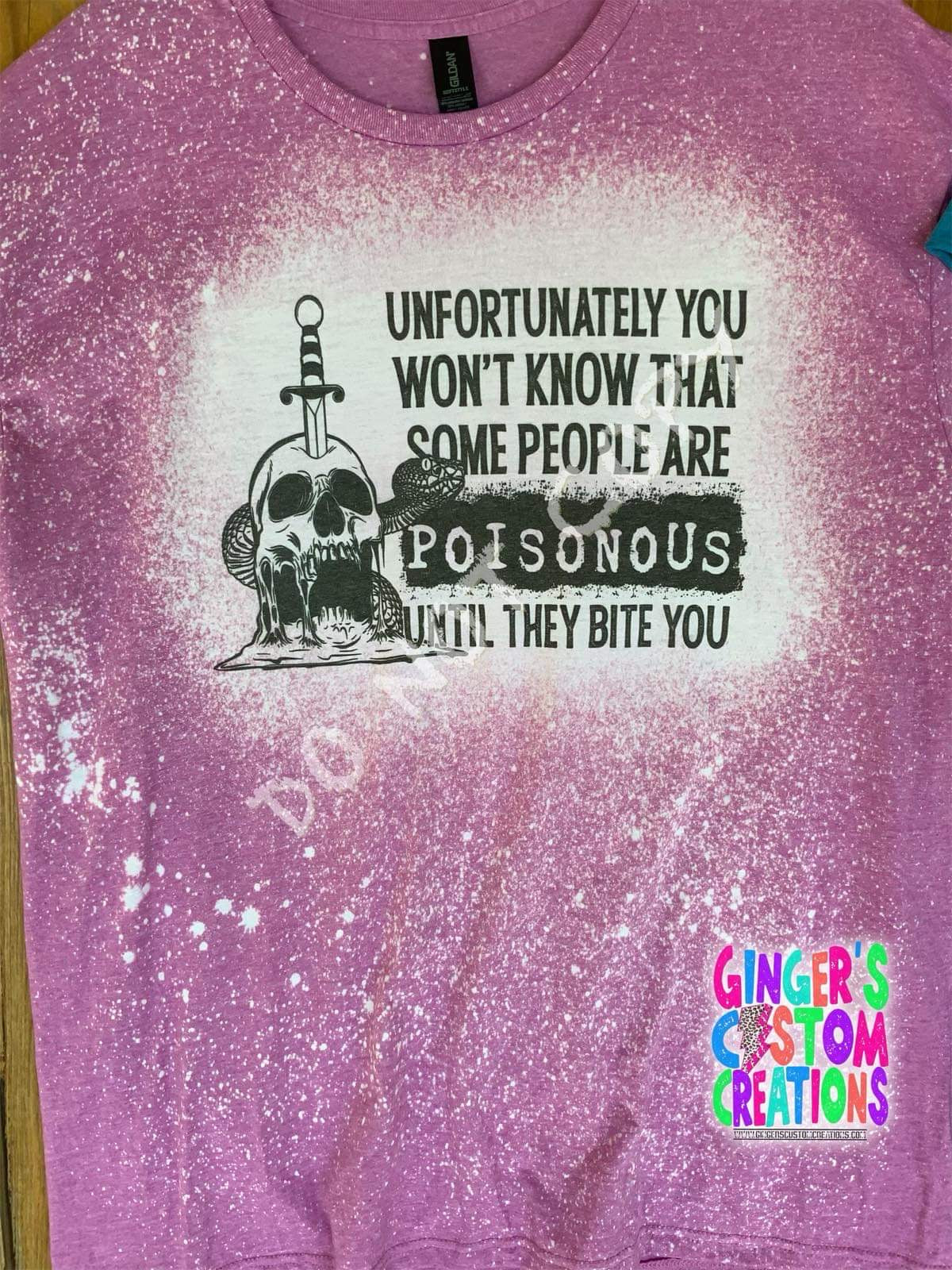 Unfortunately you won’t know that some people are poisonous BLEACHED TSHIRT